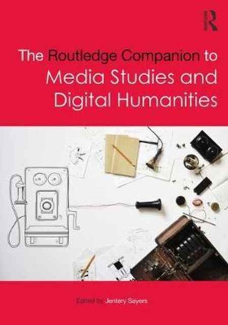 Routledge Companion to Media Studies and Digital Humanities