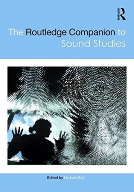 Routledge Companion to Sound Studies