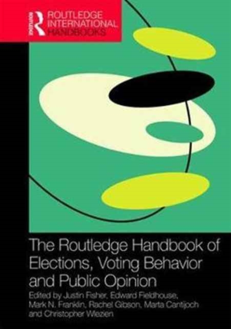 Routledge Handbook of Elections, Voting Behavior and Public Opinion