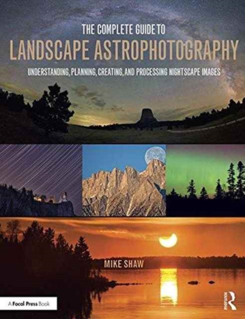Complete Guide to Landscape Astrophotography