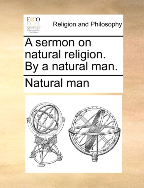 Sermon on Natural Religion. by a Natural Man.