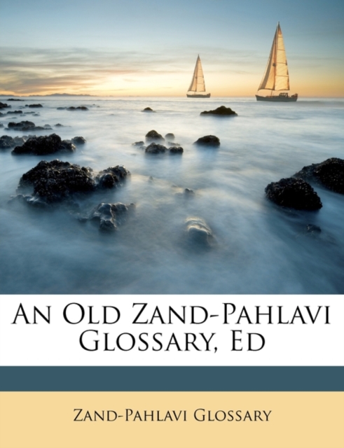 Old Zand-Pahlavi Glossary, Ed
