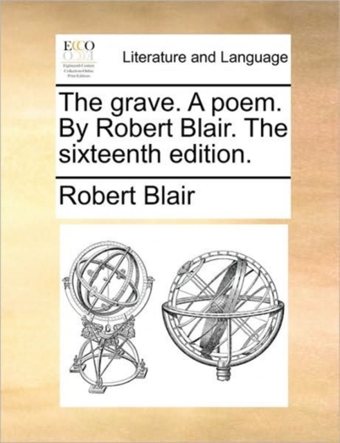 Grave. a Poem. by Robert Blair. the Sixteenth Edition.
