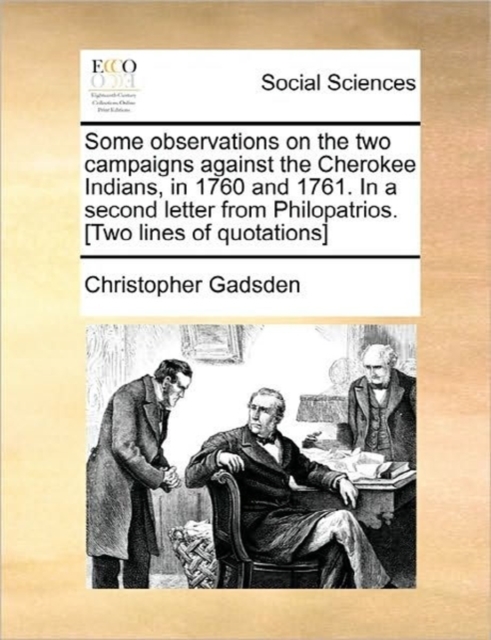 Some Observations on the Two Campaigns Against the Cherokee Indians, in 1760 and 1761. in a Second Letter from Philopatrios. [Two Lines of Quotations]