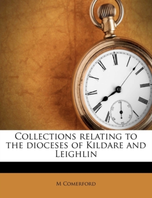 Collections Relating to the Dioceses of Kildare and Leighlin