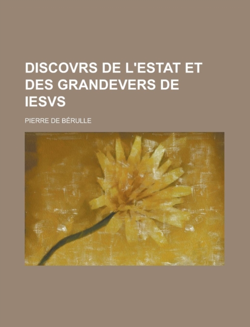 Discovrs de L'Estat Et Des Grandevers de Iesvs