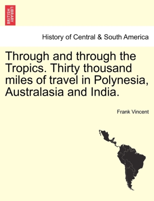 Through and Through the Tropics. Thirty Thousand Miles of Travel in Polynesia, Australasia and India.