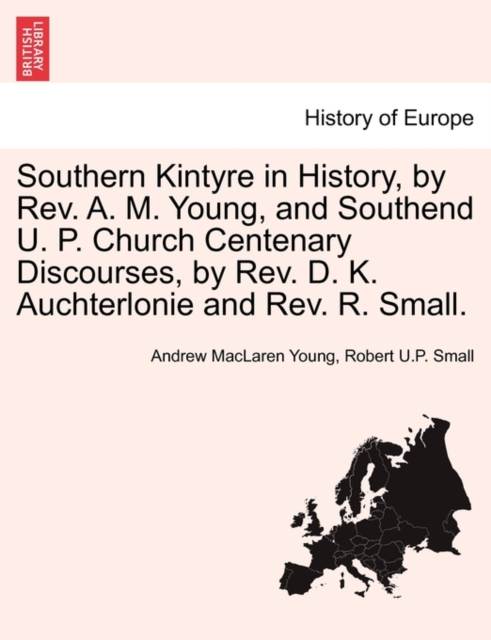 Southern Kintyre in History, by REV. A. M. Young, and Southend U. P. Church Centenary Discourses, by REV. D. K. Auchterlonie and REV. R. Small.