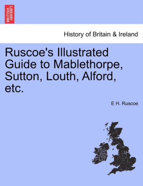 Ruscoe's Illustrated Guide to Mablethorpe, Sutton, Louth, Alford, Etc.