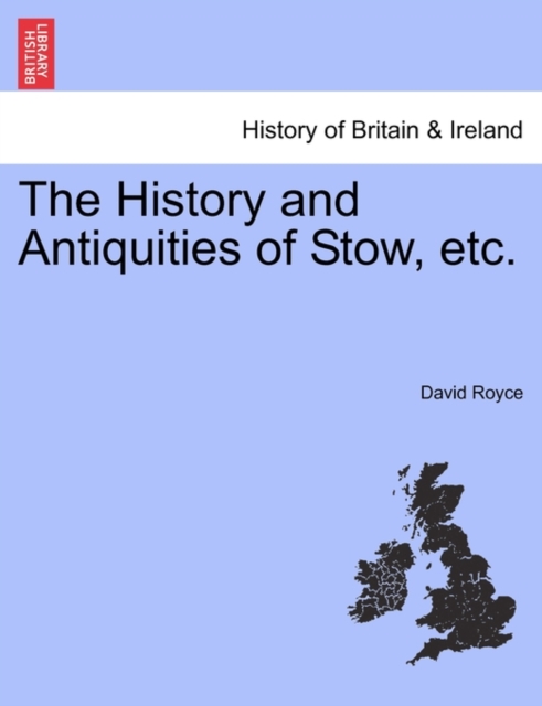 History and Antiquities of Stow, Etc.