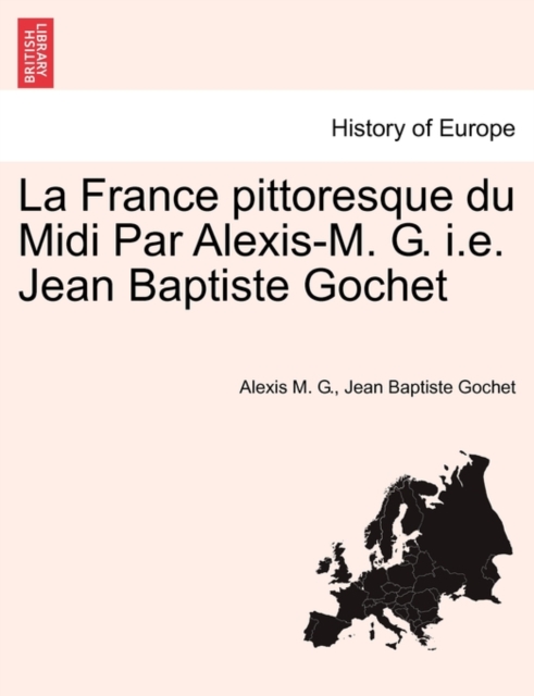 France Pittoresque Du MIDI Par Alexis-M. G. i.e. Jean Baptiste Gochet