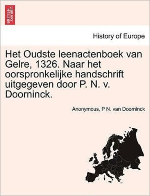 Het Oudste Leenactenboek Van Gelre, 1326. Naar Het Oorspronkelijke Handschrift Uitgegeven Door P. N. V. Doorninck.