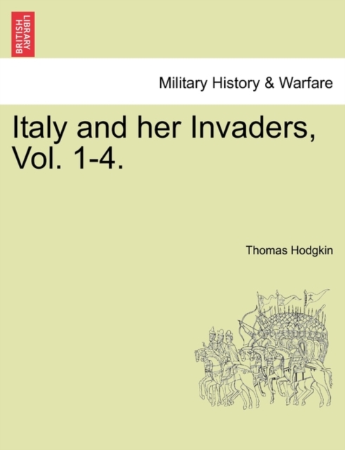 Italy and Her Invaders, Vol. 1-4.