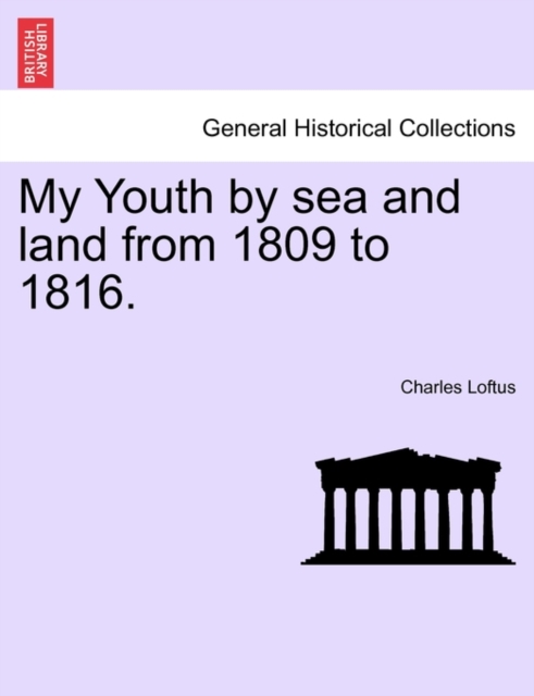 My Youth by Sea and Land from 1809 to 1816.