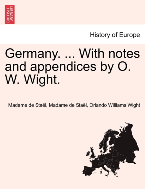Germany. ... With notes and appendices by O. W. Wight.