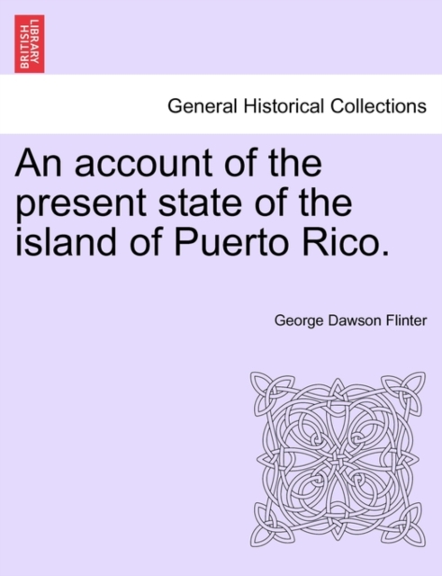 Account of the Present State of the Island of Puerto Rico.