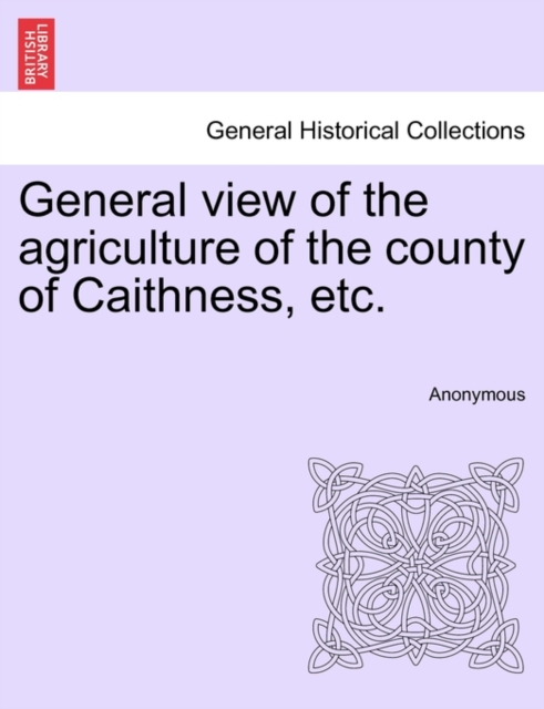 General view of the agriculture of the county of Caithness, etc.