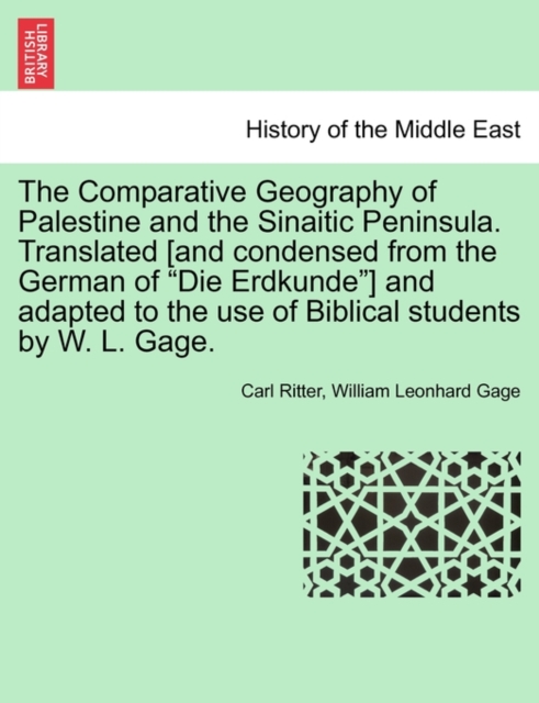 Comparative Geography of Palestine and the Sinaitic Peninsula. Translated [and condensed from the German of 