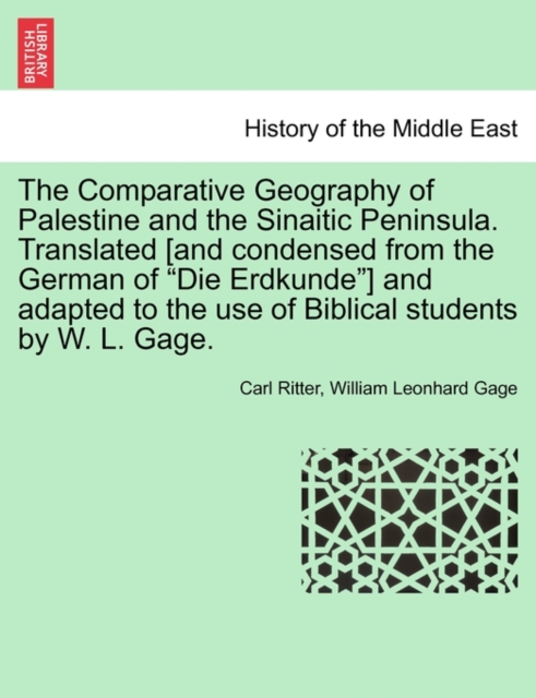 The Comparative Geography of Palestine and the Sinaitic Peninsula. Translated [and condensed from the German of