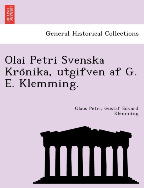 Olai Petri Svenska Krönika, utgifven af G. E. Klemming.