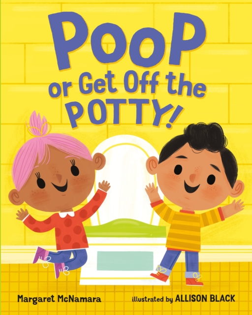 Poop or Get off the Potty!