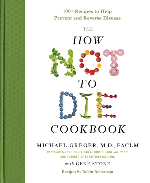 The How Not to Die Cookbook