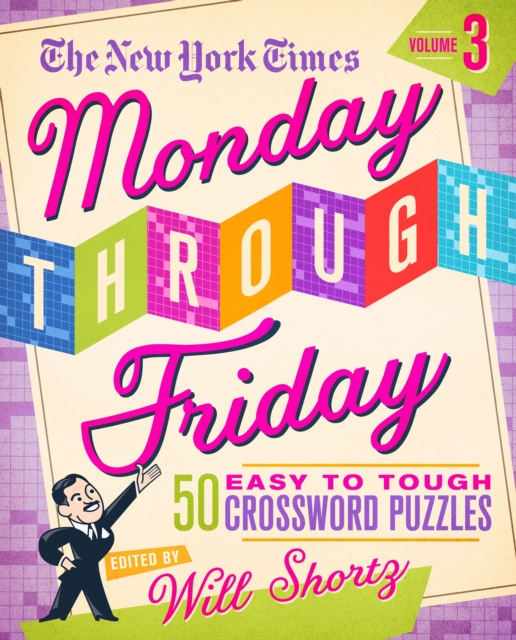 New York Times Monday Through Friday Easy to Tough Crossword Puzzles Volume 3