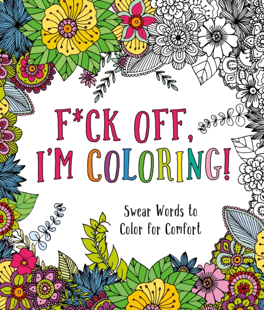 F*Ck off, I'm Coloring!