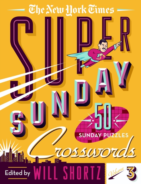 New York Times Super Sunday Crosswords Volume 3