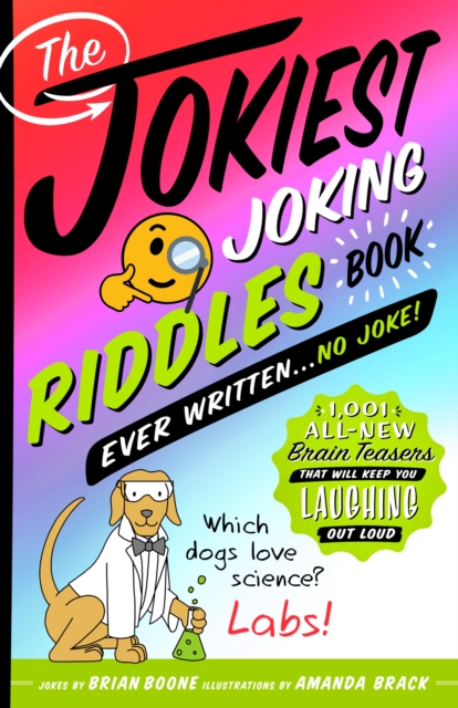 Jokiest Joking Riddles Book Ever Written . . . No Joke!