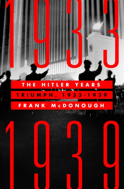 Hitler Years: Triumph, 1933-1939