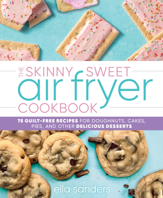Skinny Sweet Air Fryer Cookbook
