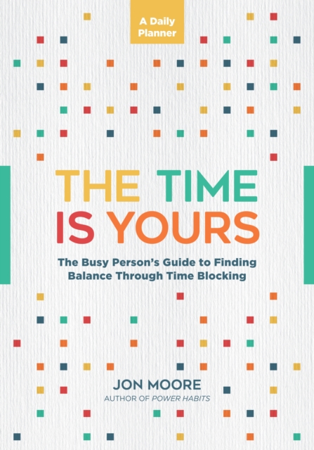 Time Is Yours: A Daily Planner