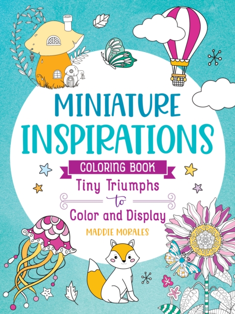 Miniature Inspirations: Tiny Triumphs to Color and Display