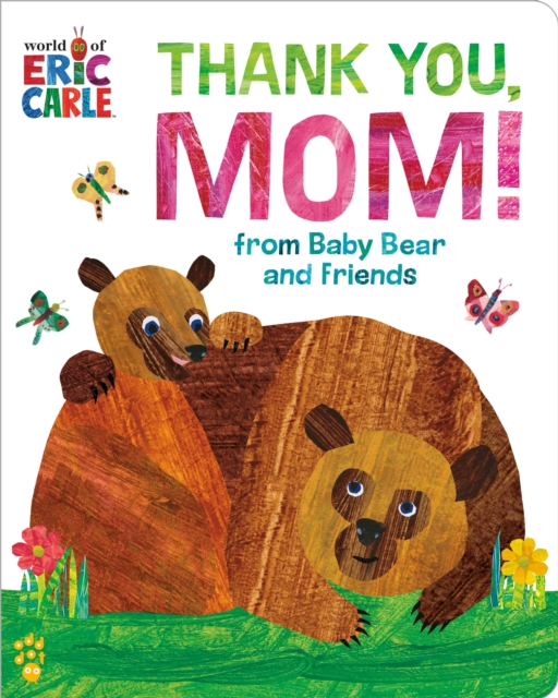 The Thank You, Mom! from Baby Bear and Friends (World of Eric Carle)
