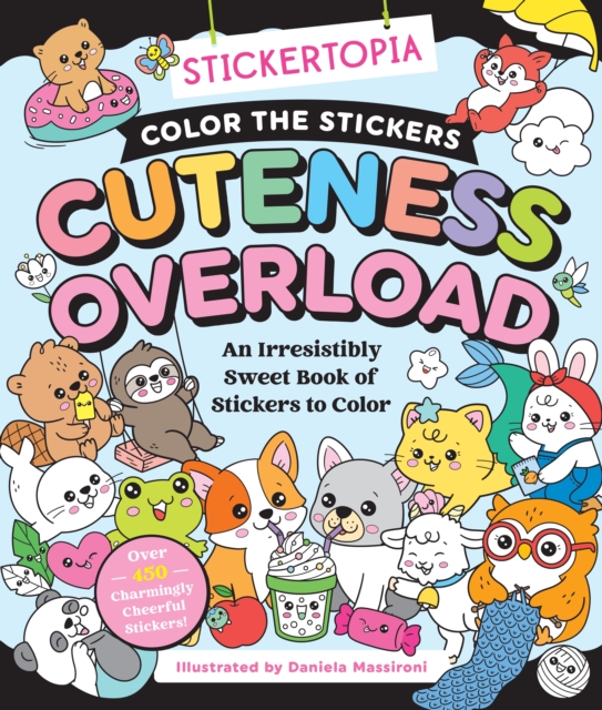 Stickertopia: Color the Stickers: Cuteness Overload
