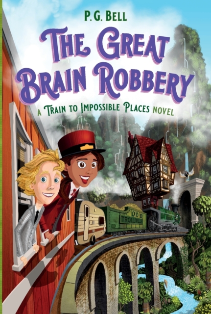 Great Brain Robbery: A Train to Impossible Places Novel