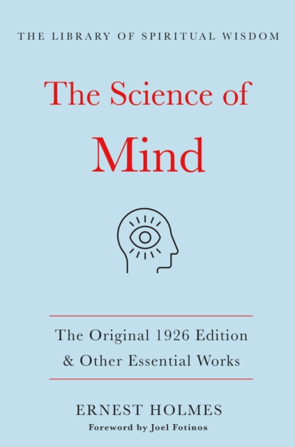 Science of Mind:The Original 1926 Edition & Other Essential Works