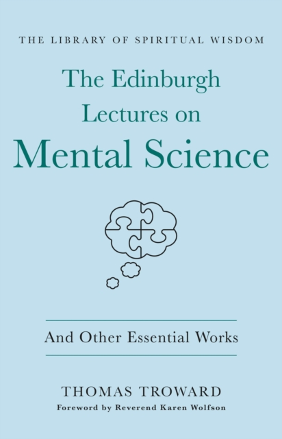 Edinburgh Lectures on Mental Science: And Other Essential Works