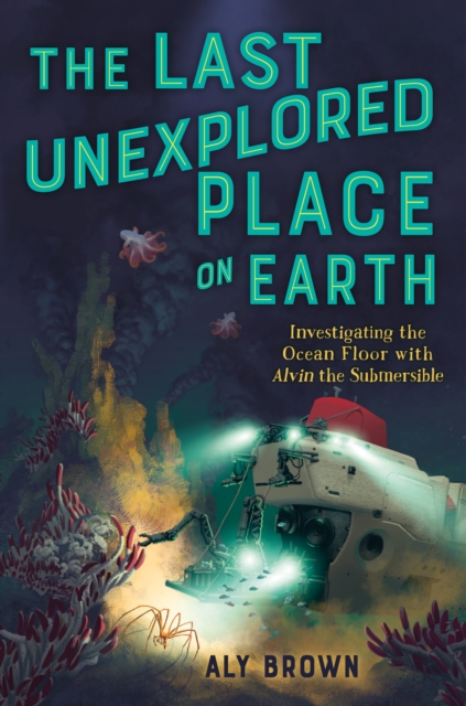 Last Unexplored Place on Earth: Investigating the Ocean Floor with Alvin the Submersible