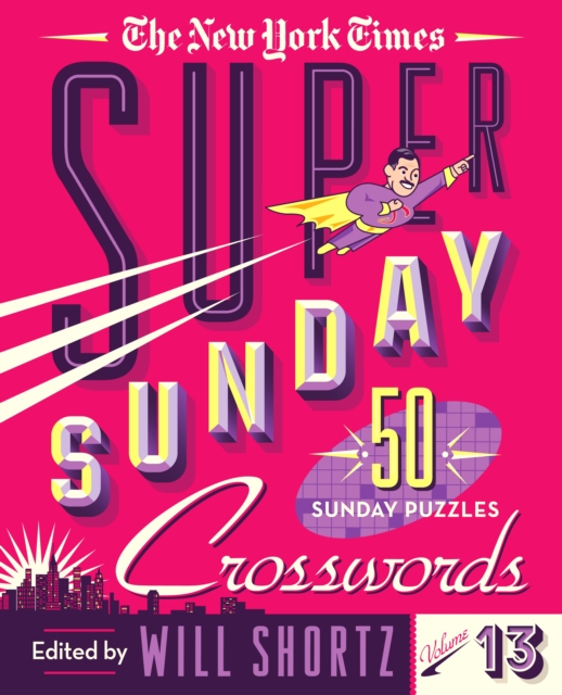 New York Times Super Sunday Crosswords Volume 13