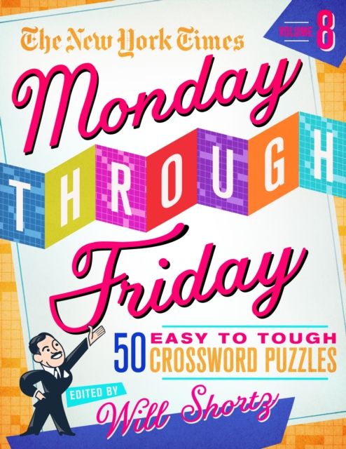 New York Times Monday Through Friday Easy to Tough Crossword Puzzles Volume 8