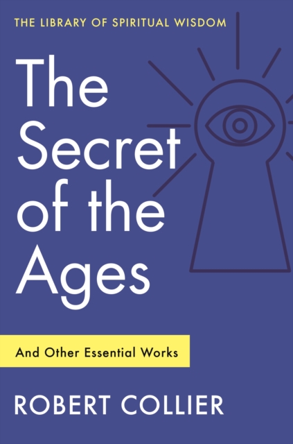 Secret of the Ages: And Other Essential Works