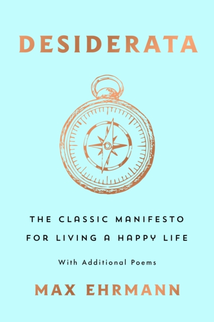 Desiderata: The Classic Manifesto for Living a Happy Life