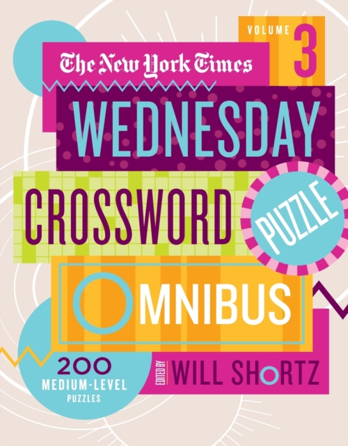 New York Times Wednesday Crossword Puzzle Omnibus Volume 3