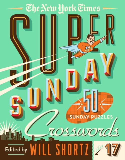 New York Times Super Sunday Crosswords Volume 17