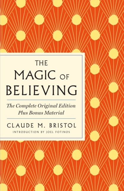 Magic of Believing: The Complete Original Edition