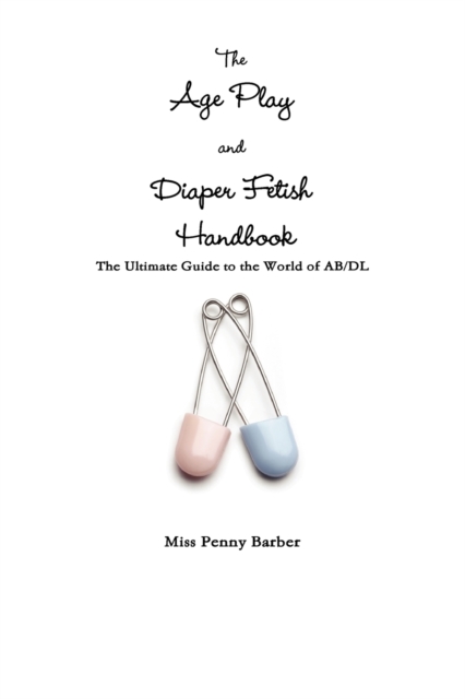 Age Play and Diaper Fetish Handbook
