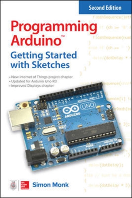 Programming Arduino: Getting Started with Sketches, Second Edition