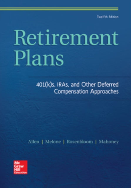 Retirement Plans: 401(k)s, IRAs, and Other Deferred Compensation Approaches